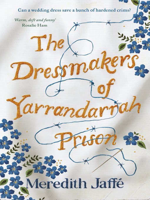Title details for The Dressmakers of Yarrandarrah Prison by Meredith Jaffe - Available